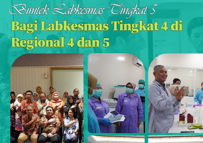 Bimbingan Teknis Labkesmas Tingkat 5 Bagi Labkesmas Tingkat 4 di Regional 4 dan 5